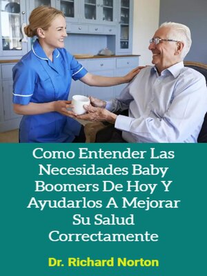 cover image of Como Entender Las Necesidades Baby Boomers De Hoy Y Ayudarlos a Mejorar Su Salud Correctamente